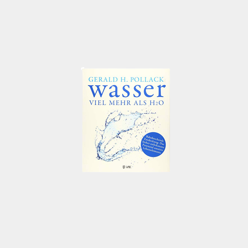 Wasser – viel mehr als h2O von Gerald H. Pollack